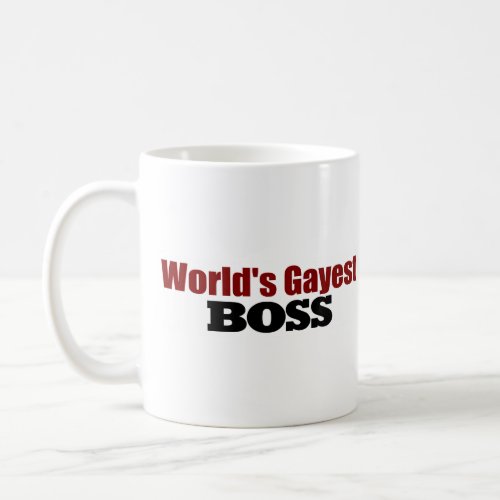 WorldS Gayest Boss Coffee Mug