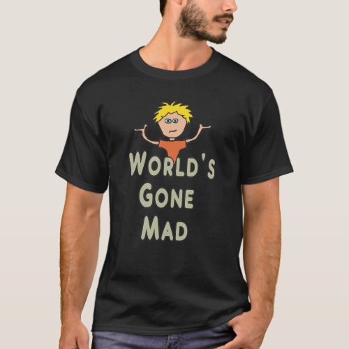 Worlds Gone Mad T_Shirt