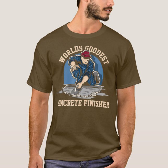 Worlds Goodest Concrete Finisher Cement Worker T-Shirt (Front)