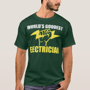 Worlds Goodest Electrician Funny Humor T-Shirt