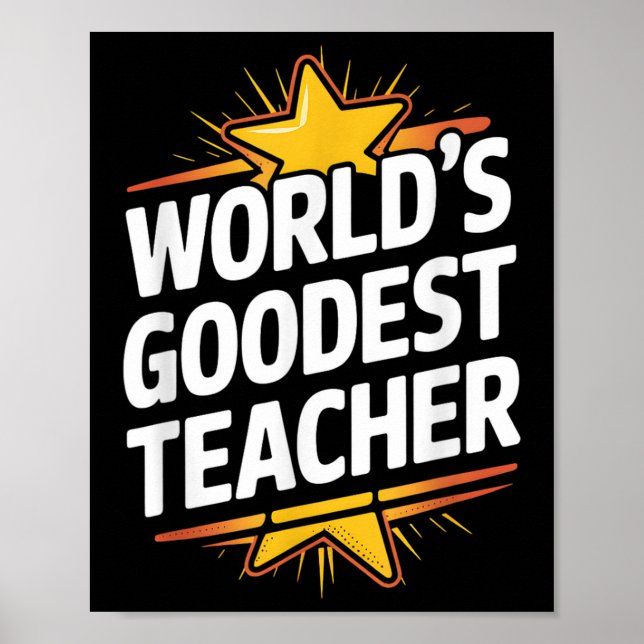 Worlds Goodest Teacher, Funny Appreciation Teacher Poster (Front)