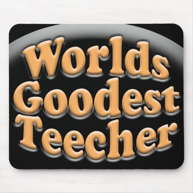 Worlds Goodest Teecher Funny Teacher Gift Mouse Pad (Front)