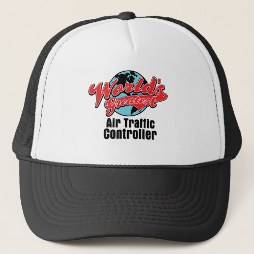 Worlds Greatest Air Traffic Controller Trucker Hat
