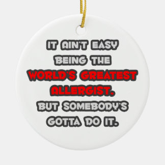 World's Greatest Allergist Joke Ceramic Ornament