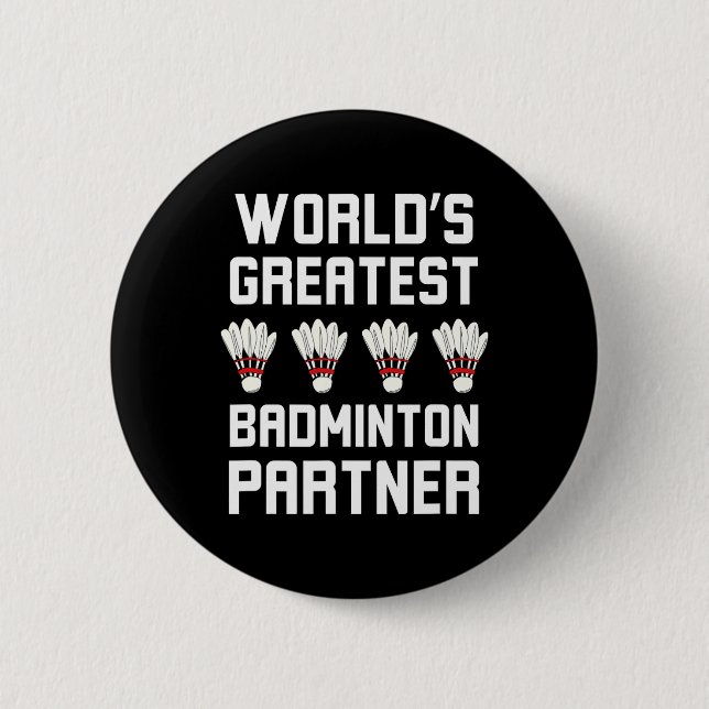 World's Greatest Badminton Partner Cool Badminton  Button (Front)