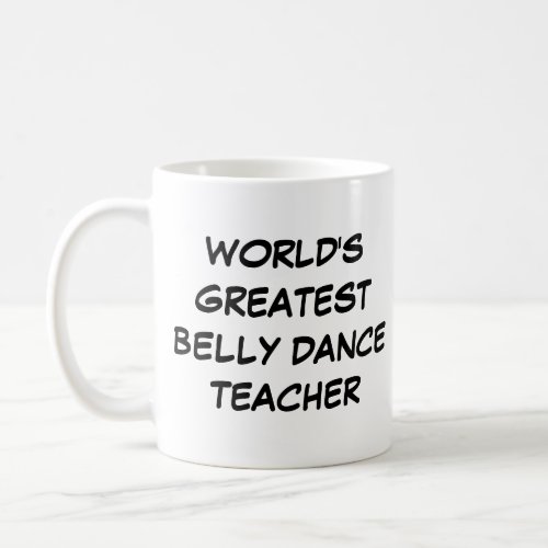 Worlds Greatest Belly Dance Teacher Mug