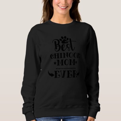 World's greatest Best Chinook dog Mom ever   Sweatshirt