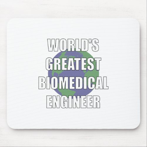 Worlds Greatest Biomedical Engineer Mouse Pad