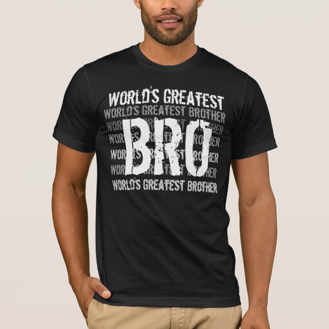 World's Greatest Brother - Bro T-Shirt (Front)