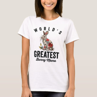 World's Greatest Bunny Mama  T-Shirt