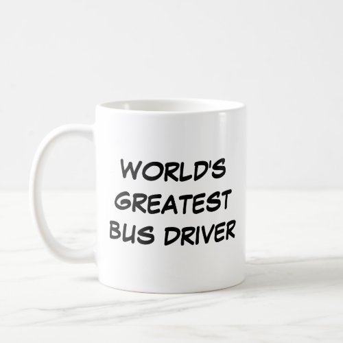 Worlds Greatest Bus Driver Mug