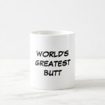 &quot;world&#39;s Greatest Butt&quot; Mug at Zazzle