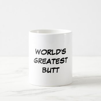 "world's Greatest Butt" Mug by iHave2Say at Zazzle