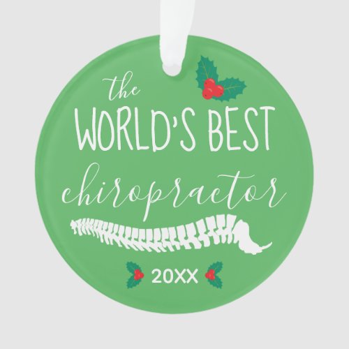 World's Greatest Chiropractor with Holly and Year Ornament