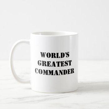 "world's Greatest Commander" Mug by iHave2Say at Zazzle