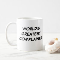 "World's Greatest Complainer" Mug