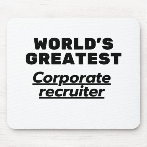 Worlds greatest Corporate recruiter Mouse Pad