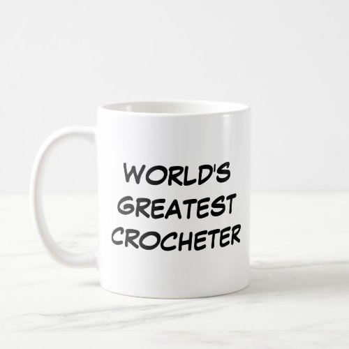 "World's Greatest Crocheter" Mug - Gifts for Crocheters