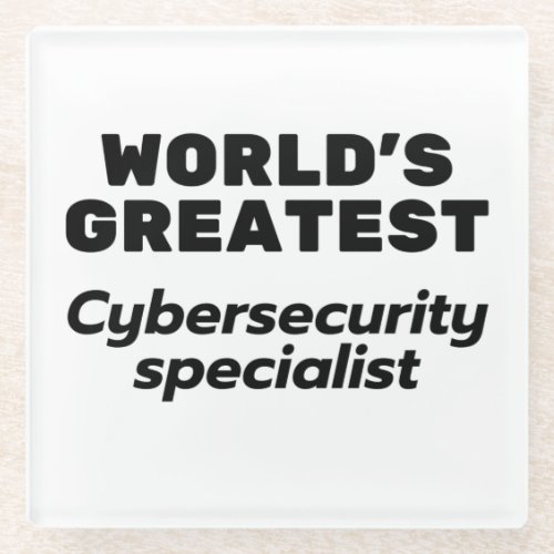 Worlds greatest Cybersecurity Specialist Glass Coaster