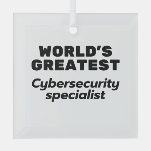 Worlds greatest Cybersecurity Specialist Glass Ornament