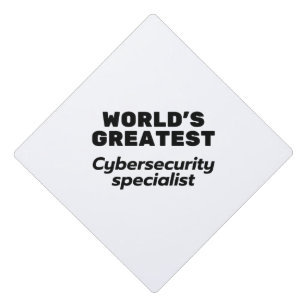 World's greatest Cybersecurity Specialist Graduation Cap Topper