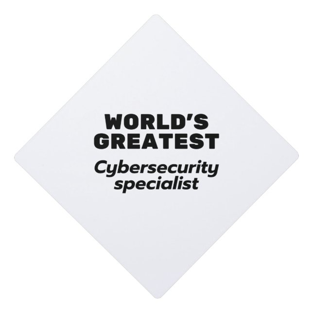 World's greatest Cybersecurity Specialist Graduation Cap Topper (Front)