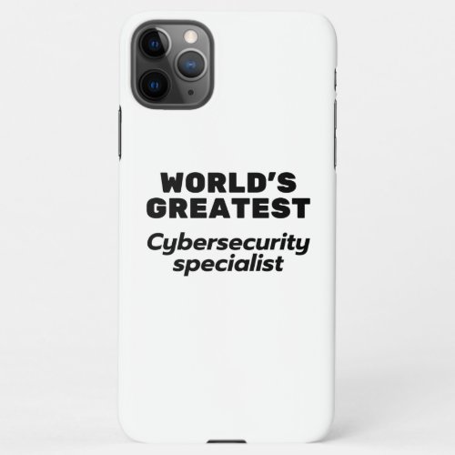 Worlds greatest Cybersecurity Specialist iPhone 11Pro Max Case