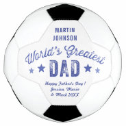 World's Greatest Dad And Personal Message Soccer Ball at Zazzle