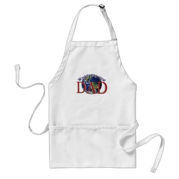 World's Greatest Dad Apron by StillImages at Zazzle