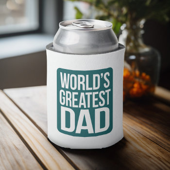 World's Greatest Dad Can Cooler by YummyBBQ at Zazzle
