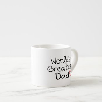 World's Greatest Dad Espresso Cup by AV_Designs at Zazzle