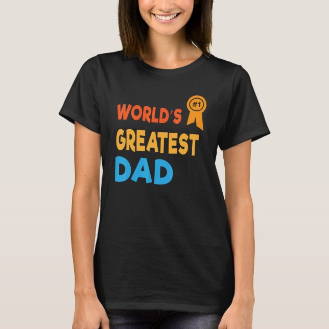 World's Greatest Dad  Father's Day Joke Number 1 B T-Shirt (Front)