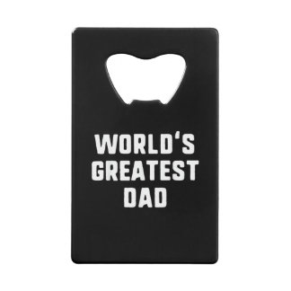 World's Greatest Dad Funny Family Credit Card Bottle Opener