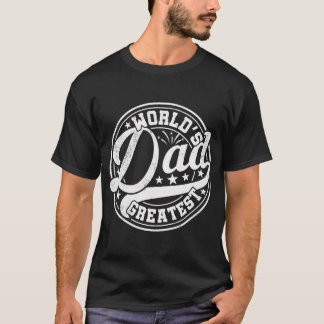 Worlds Greatest Dad Funny Father's Day Best Daddy T-Shirt