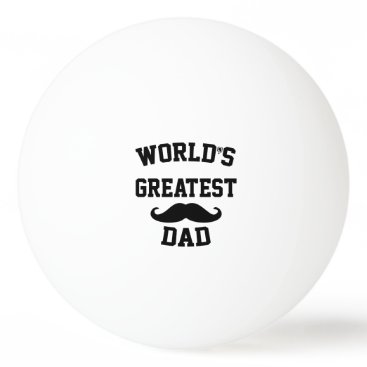 Worlds greatest dad ping pong ball