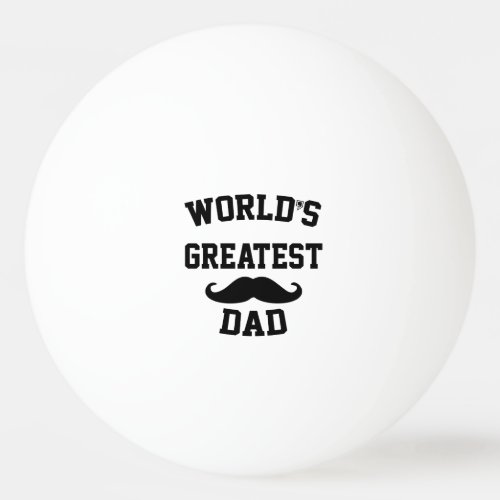 Worlds greatest dad ping pong ball