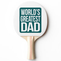 World's Greatest Dad Ping-Pong Paddle World's Greatest Dad Ping-Pong Paddle