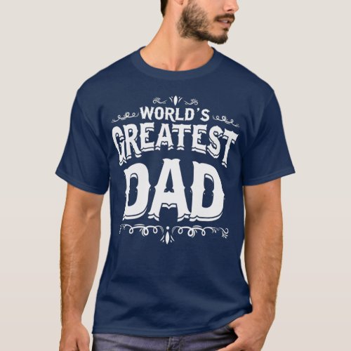 Worlds Greatest Dad T_Shirt