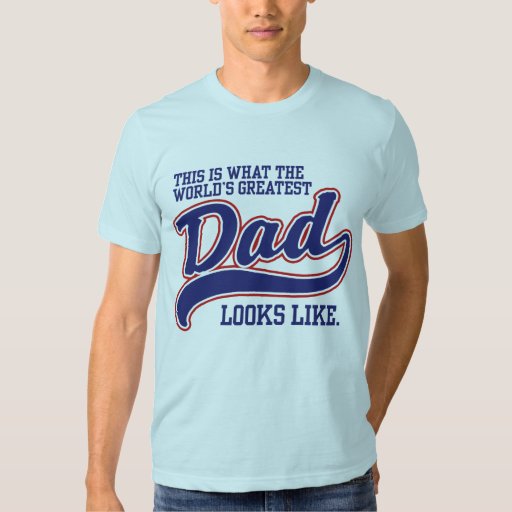 World's Greatest Dad Tshirt | Zazzle