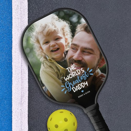 Worlds Greatest Daddy Photo Pickleball Paddle