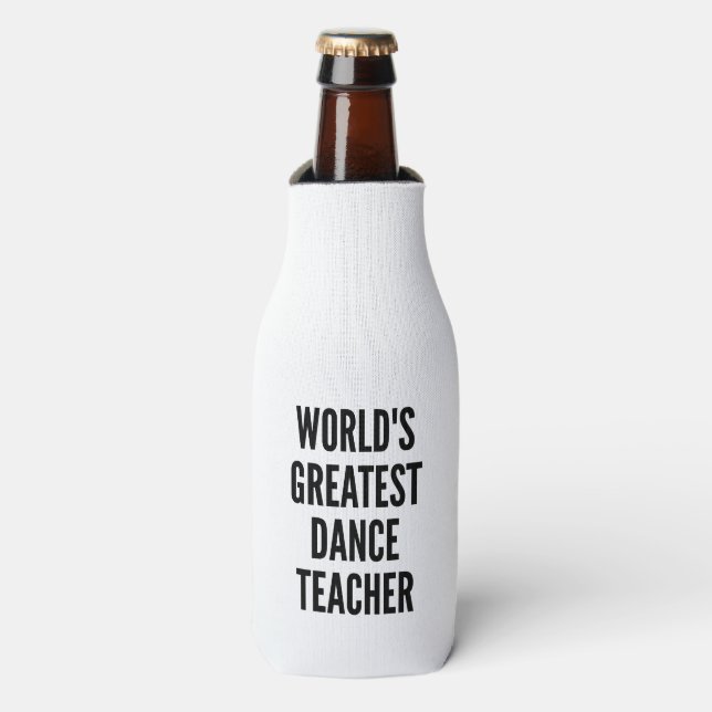 Worlds Greatest Dance Teacher Bottle Cooler (Bottle Front)