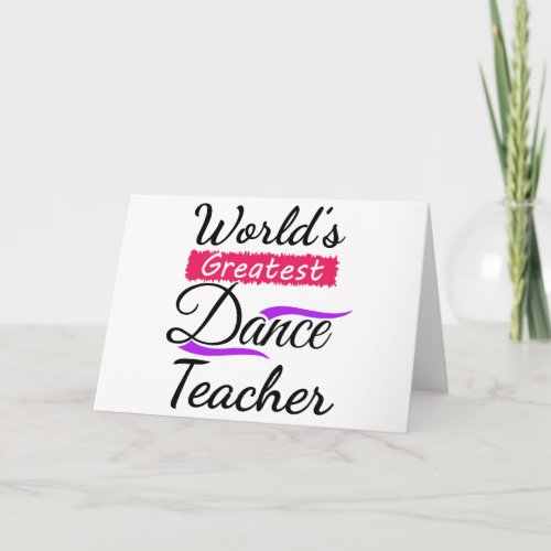 Worlds Greatest Dance Teacher Card