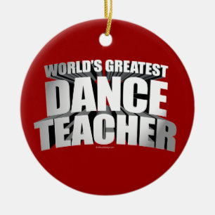 World's Greatest Dance Teacher Ceramic Ornament
