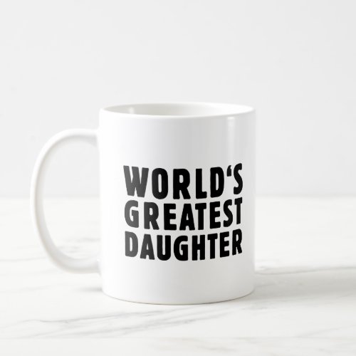 Worlds greatest daughter coffee mug