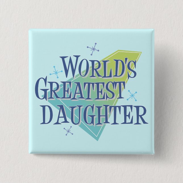 World's Greatest Daughter Pinback Button (Front)