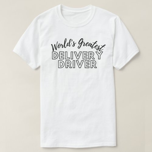 Worlds Greatest Delivery Driver T_Shirt