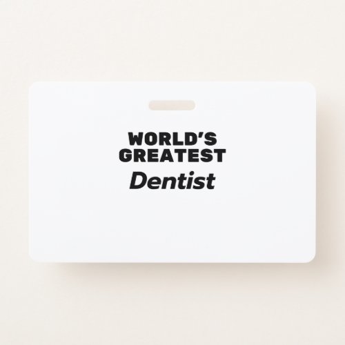 Worlds Greatest Dentist Badge