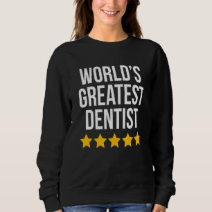 World's Greatest Dentist Dental Doctor Dentistry Sweatshirt