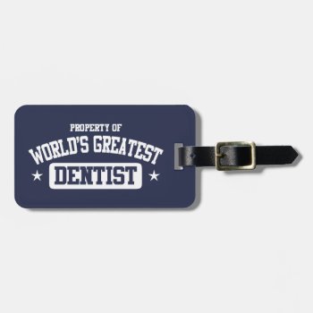 World's Greatest Dentist Luggage Tag by MalaysiaGiftsShop at Zazzle
