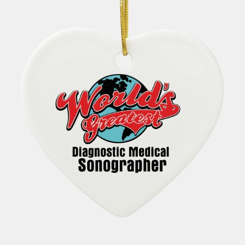 Worlds Greatest Diagnostic Medical Sonographer Ceramic Ornament